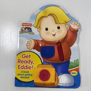 Get Ready, Eddie! A Book About Getting Dressed (Fisher Price Little People)